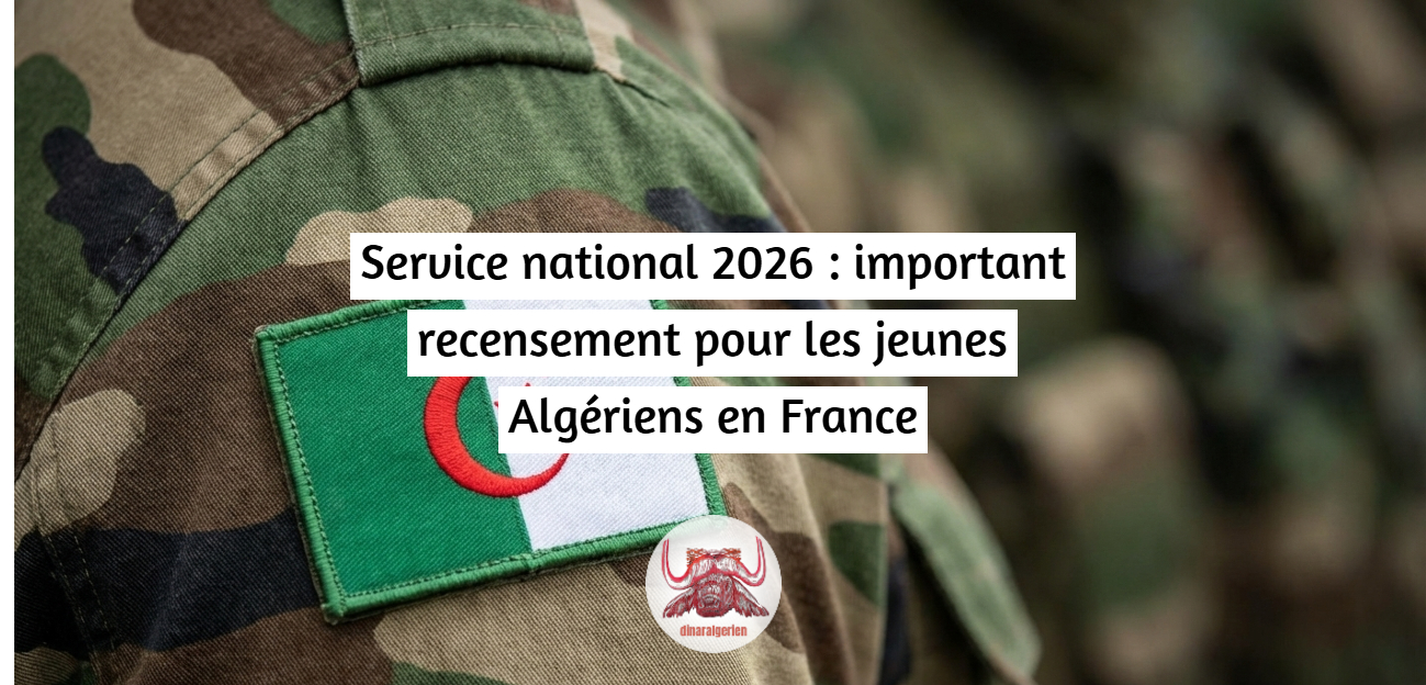 Service national : communiqué important pour les Algériens en France